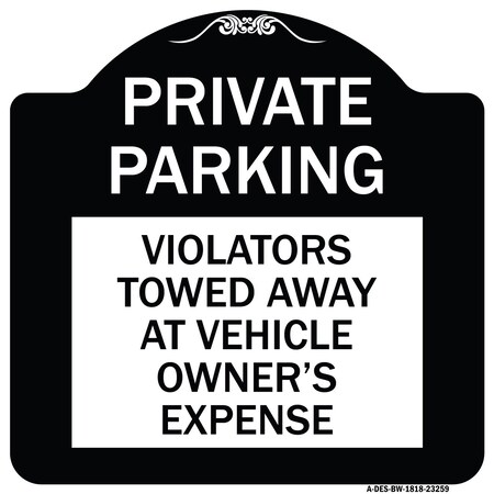Signmission Private Parking Violators Towed Away Vehicle Owners Expense Alum Sign, 18" L, 18" H, BW-1818-23259 A-DES-BW-1818-23259